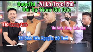 CuộcThi quotAi Là Trọc PhúquotVới Sự Tham Gia CủaMC QuangLinh Và 2 Thí Sinh Tiến 29 TuổiHằng Du Mục [upl. by Drabeck611]