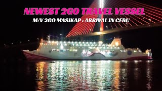 Mv 2GO Masikap NEWEST VESSEL OF 2GO TRAVEL AND MAIDEN VOYAGE [upl. by Assiruam]