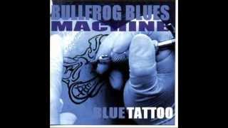 Bullfrog Blues Machine  Change Your Ways [upl. by Noimad]