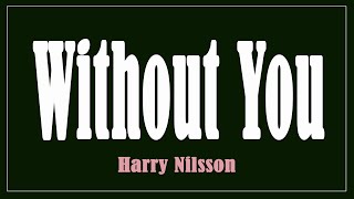 Without You  Harry Nilsson Lyrics [upl. by Leia818]