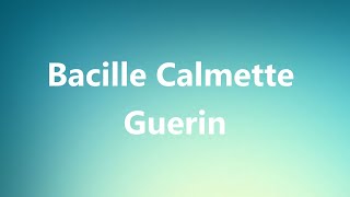 Bacille Calmette Guerin  Medical Meaning [upl. by Nisaj]