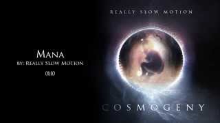 Really Slow Motion  quotManaquot  Album COSMOGENY [upl. by Luapnoj]