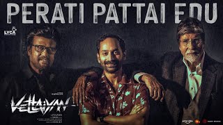 Vettaiyan  Perati Pattai Edu Video Song  Rajinikanth  Rithika Singh  Anirudh  Lyca Productions [upl. by Ursula229]