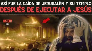 Así fue la Destrucción del Templo de Jerusalén Después de la ejecución de JESÚS [upl. by Rivers]