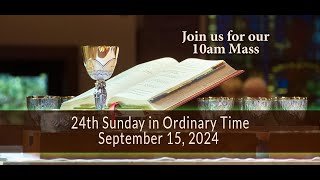 24th Sunday in Ordinary Time  September 15 2024  10am [upl. by Anneliese]