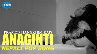 Anaginti  Pramod Hangkhim Rai Ft Sabnam Limbu  Nepali Pop Song 2019 [upl. by Eugenie]