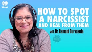 How To Spot a Narcissist and Heal From Them w Dr Ramani Durvasula  The Psychology Podcast [upl. by Eirok]