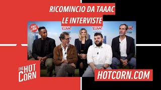 RICOMINCIO DA TAAAC  Intervista al cast  HOT CORN [upl. by Eira]