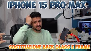 Cambio back glass e frame iPhone 15 Pro Max iphone15promax frame backglass [upl. by Teeter]