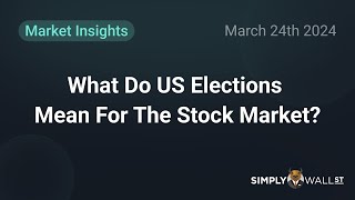 Market Insights What Do US Elections Mean For The Stock Market [upl. by Lucina]