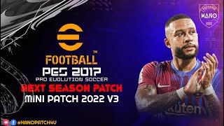 PES 2017 MINI PATCH 2022 V3  Converted From eFootball 2022 [upl. by Holli]