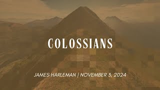 Colossians 314  James Harleman  1132024 [upl. by Egiarc370]