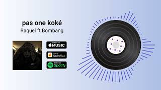 Pas kne koké  Raquel ft bombang [upl. by Vanderhoek]