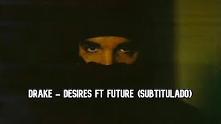 Drake • Desires Ft Future ❪Subtitulado Español❫ [upl. by Enyrhtak]