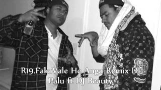 R19Fakvale He AngaremixDj Palu ft Dj Beauty [upl. by Jesus467]