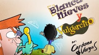 Blancanieves y Vulgarcito Canal Oficial de Vulgarcito [upl. by Wasserman]