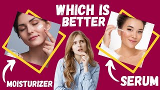 Which Is Better Serum or Moisturizer [upl. by Wernsman198]