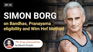 10  Simon BorgOlivier on Bandhas Pranayama eligibility value of CO2 and the Wim Hof Method [upl. by Suzanne558]