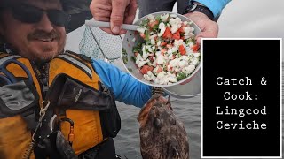 Kayak Fishing Catch amp Cook Lingcod Ceviche [upl. by Lebatsirhc]