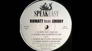 Romatt Featuring Emory – So Brite  Speakeasy Records – EASY001 2006 [upl. by Atinas]