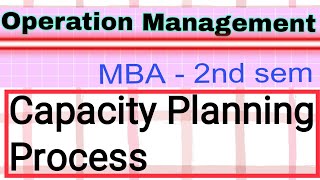 Capacity Planning Operations Management  Process of Capacity Planning in Operations Management [upl. by Hatokad]