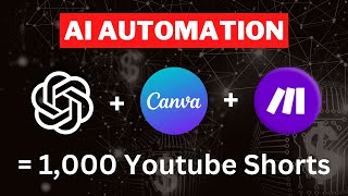 Make 1000 YouTube Shorts with THIS AI Automation in 19 Mins 🤯 ChatGPT  Canva  Make [upl. by Arratal]