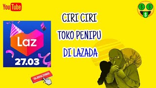 WASPADA CIRI CIRI TOKO PENIPU DI LAZADA [upl. by Plerre]