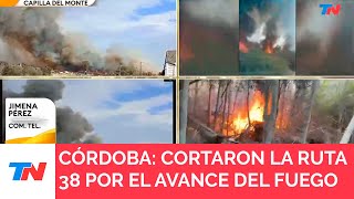 INCENDIOS EN CÓRDOBA I Cortaron la ruta 38 por el avance del fuego en Capilla del Monte y Los Cocos [upl. by Ynned]