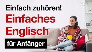 Einfach zuhören Einfaches Englisch für Anfänger [upl. by Aicittel]