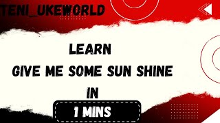 🎸 Give Me Some Sunshine Ukulele Tutorial  Easy Chords amp Strumming Pattern 🌞 [upl. by Ennaerb]