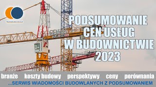 Wiadomości Budowlane Styczeń 2024 2 Podsumowanie cen usług budowlanych w 2023 roku [upl. by Eicul]