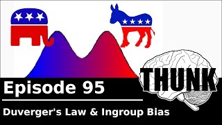 95 Duvergers Law amp Ingroup Bias  THUNK [upl. by Eelirrem]