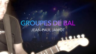 GROUPES DE BAL  JEANPAUL JAMOT [upl. by Bever]