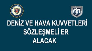 DENİZ VE HAVA KUVVETLERİ SÖZLEŞMELİ ER ALACAK [upl. by Lewej]