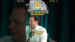 FIM DA ERA DOS ALTOS DIVIDENDOS DA PETROBRAS [upl. by Franza346]