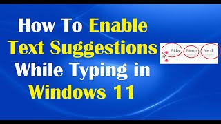 How To Enable Text Suggestions While Typing in Windows 11 [upl. by Analihp]