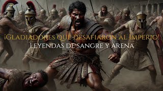 Los Gladiadores más Famosos que Desafiaron al Imperio Romano [upl. by Harley]