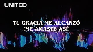 Tu Gracia Me Alcanzó  Me Amaste Así  Offical Lyric Video  Hillsong UNITED [upl. by Susan]