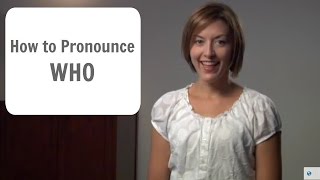 How to pronounce WHO hu  American English Pronunciation Lesson [upl. by Aneala]