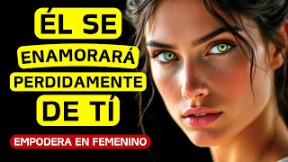 10 hábitos para que ÉL SE ENAMORE LOCAMENTE DE TÍ  Empodera en Femenino [upl. by Lleuqar300]