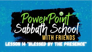 PowerPoint Sabbath School Lesson 14 quotBlessed by the Presencequot Quarter 3 September 30th 2023 [upl. by Hadley387]