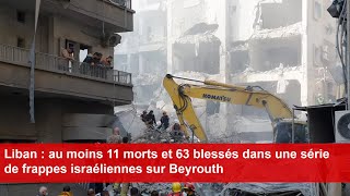 Liban  au moins 11 morts et 63 blessés dans une série de frappes israéliennes sur Beyrouth [upl. by Anitsyrhc362]