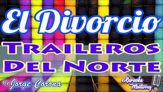 Karaoke Monterrey  Traileros  El Divorcio [upl. by Domonic]