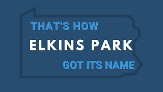 Thats How Elkins Park Got Its Name [upl. by Ramor]