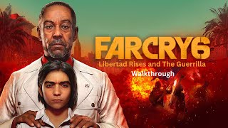 Far Cry 6 Libertad Rises and The Guerrilla Walkthrough [upl. by Grote]