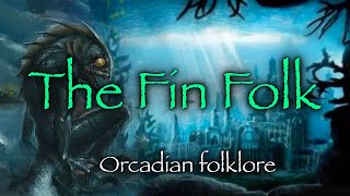 The Fin Folk of the Orkney Islands  Celtic Folklore and Mythology [upl. by Colby]