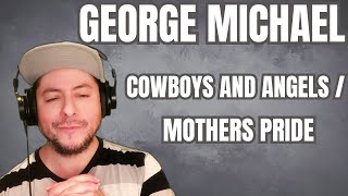 FIRST TIME HEARING George Michael quotCowboys And Angelsquot amp quotMothers Pridequot Reaction [upl. by Nimoynib]