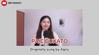 PAIE BUKATO AGNY  ABBY SUEHAIVEEY COVER [upl. by Ybbil]