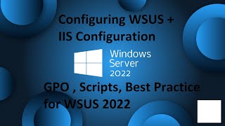 Windows Server 2022  WSUS  IIS configuration  best practices  GPO and more [upl. by Yblok]