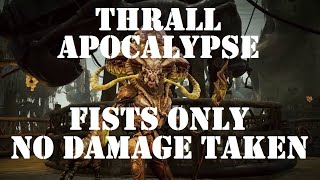 Remnant From the Ashes Thrall Apocalypse Fists Only Melee No Damage Taken [upl. by Dorice807]